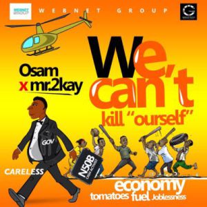 DOWNLOAD AUDIO: Osam ft Mr 2kay - We Cant Kill Ourself