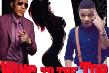 Wizkid And Vybz Kartel's collabo Wine To The Top