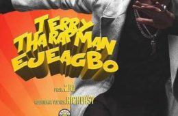 Terry tha Rapman releases New single ejeagbo