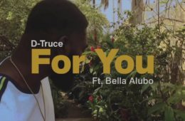 D-Truce and Bella Alubo collaborate on "For You"